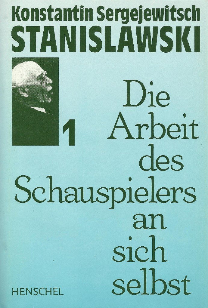 Die Arbeit des Schauspielers an sich selbst im schöpferischen Prozess des Erlebens /Die Arbeit des Schauspielers an sich selbst im schöpferischen Prozess des Verkörperns Film, Art & Culture