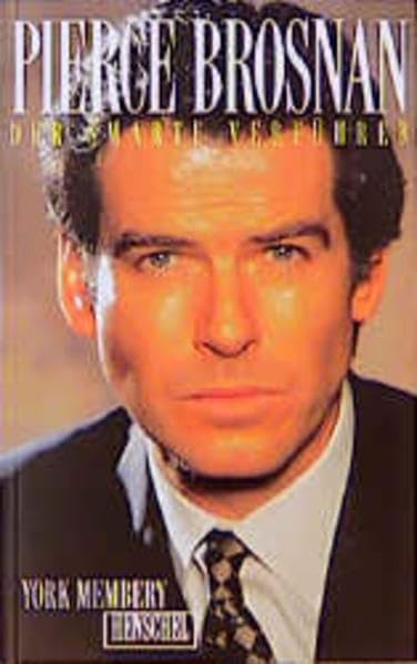 Pierce Brosnan - Der smarte Verführer: Von Remington Steele zu Bond 007 Memories