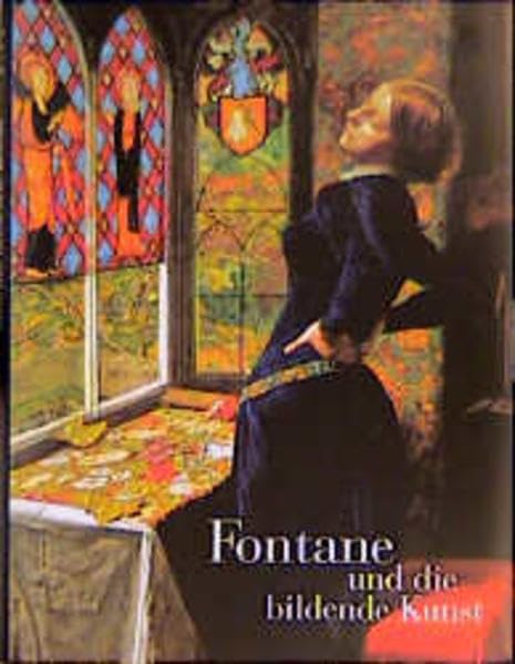 Fontane und die bildende Kunst: Katalog der Ausstellung der Nationalgalerie, der Staatlichen Museen Preussischer Kulturbesitz Film, Art & Culture
