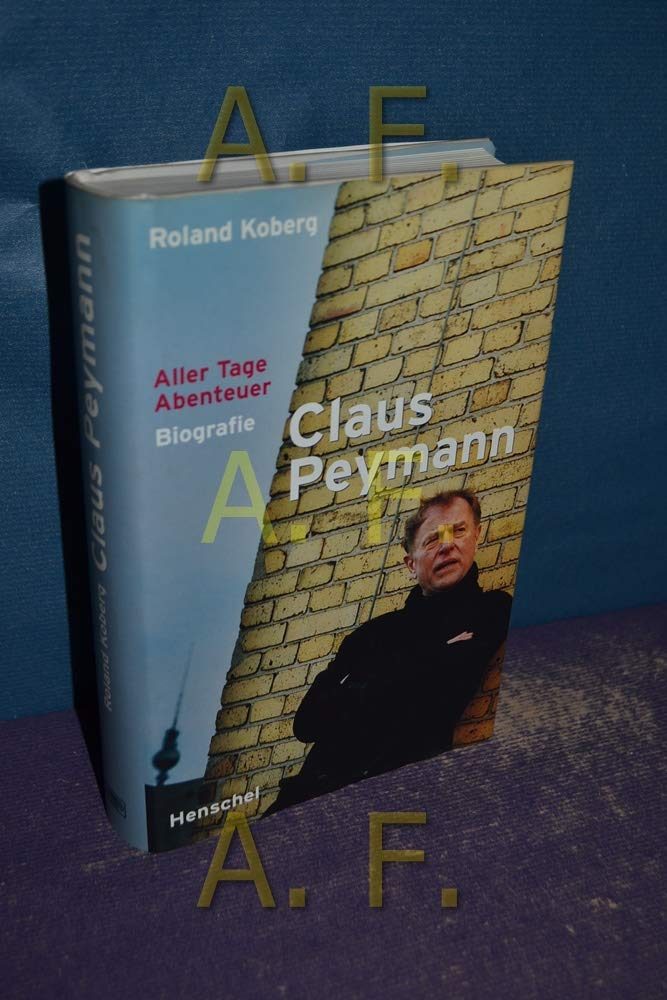 Claus Peymann - Aller Tage Abenteuer: Biografie Film, Art & Culture