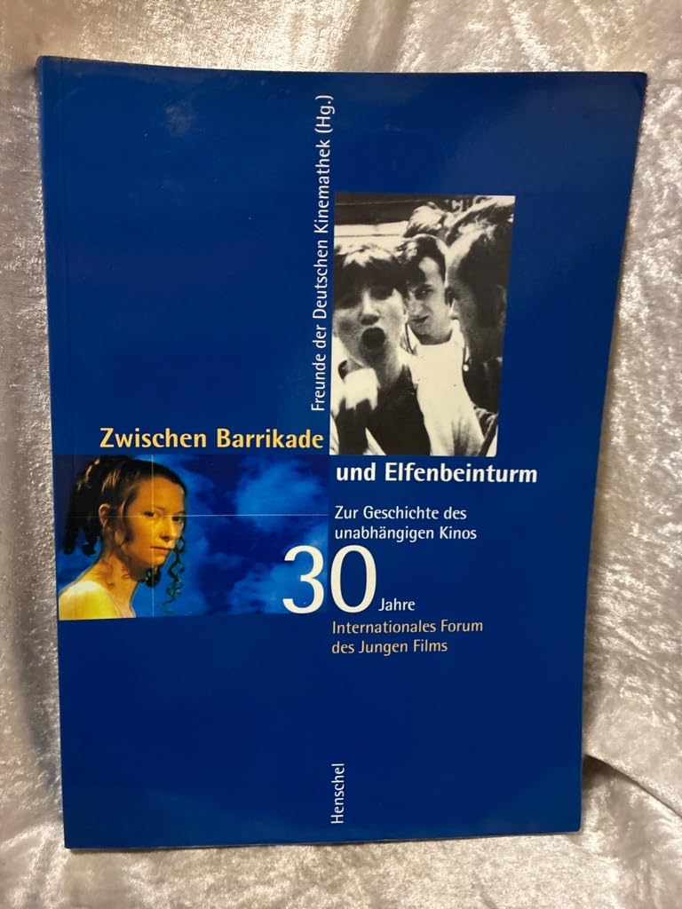 Zwischen Barrikade und Elfenbeimturm: Zur Geschichte des unabhängigen Kinos. 30 Jahre Internationales Forum des Jungen Films Film, Art & Culture