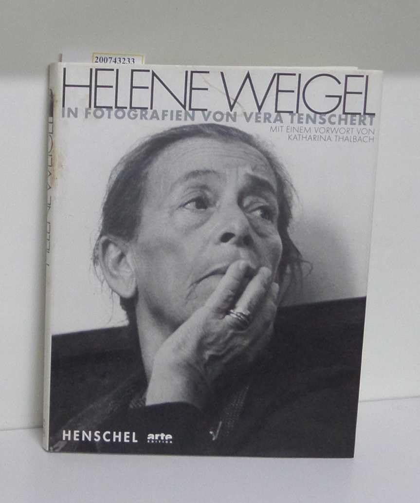 Helene Weigel. In Fotografien von Vera Tenschert. Mit einem Vorwort von Katharina Thalbach. Art & Literature