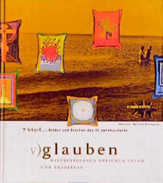 7 Hügel, Bilder und Zeichen des 21. Jahrhunderts, 7 Bde., Bd.5, Glauben: Weltreligionen zwischen Trend und Tradition (Sieben Hügel) Film, Art & Culture