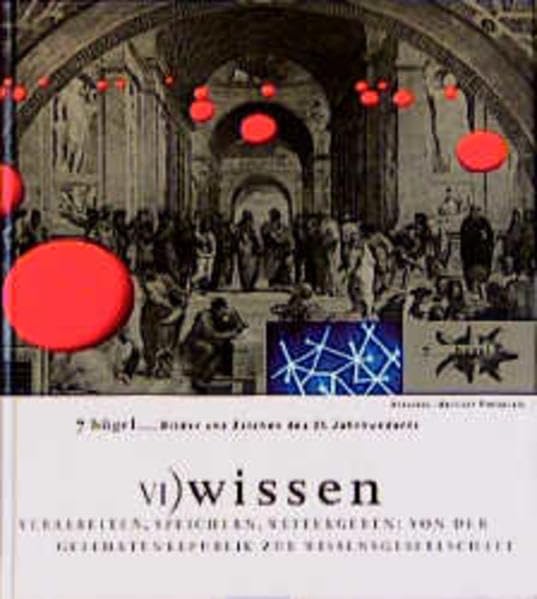 7 Hügel, Bilder und Zeichen des 21. Jahrhunderts, 7 Bde., Bd.6, Wissen: Verarbeiten, speichern, weitergeben: Von der Gelehrtenrepublik zur Wissensgesellschaft (Sieben Hügel) Film, Art & Culture