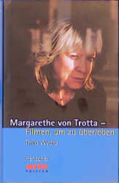 Margarethe von Trotta: Filmen, um zu überleben Film, Art & Culture