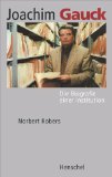 Joachim Gauck. Die Biografie einer Institution. Politics & History