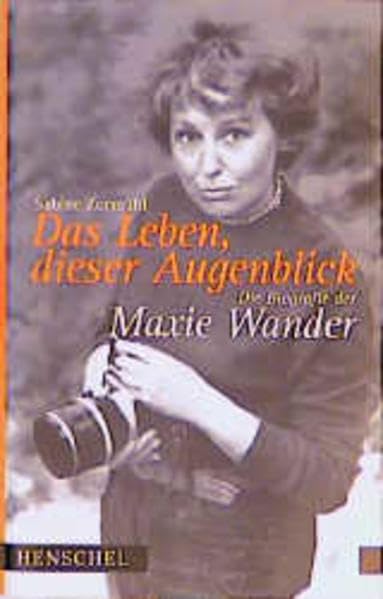 Das Leben, dieser Augenblick. Die Biografie der Maxie Wander. Politics & Society