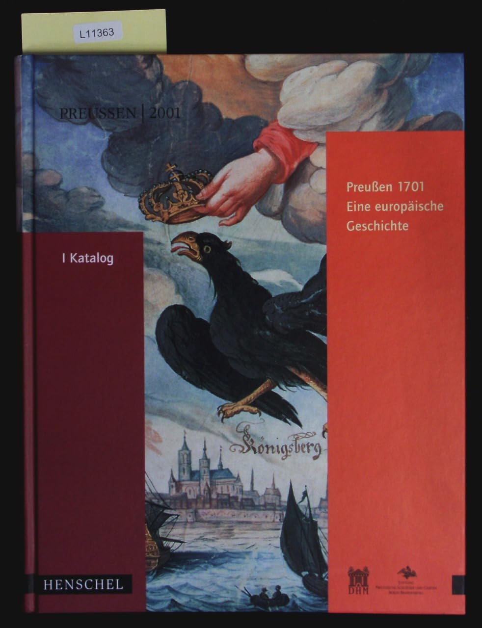 Preußen 1701, Eine europäische Geschichte, 2 Bde., Bd.1, Katalog: Bd. 1 Katalogband. Bd. 2 Essayband (Preussen 1701 - Eine Europäische Geschichte: Bd. 1 Katalogband. Bd. 2 Essayband) Film, Art & Culture