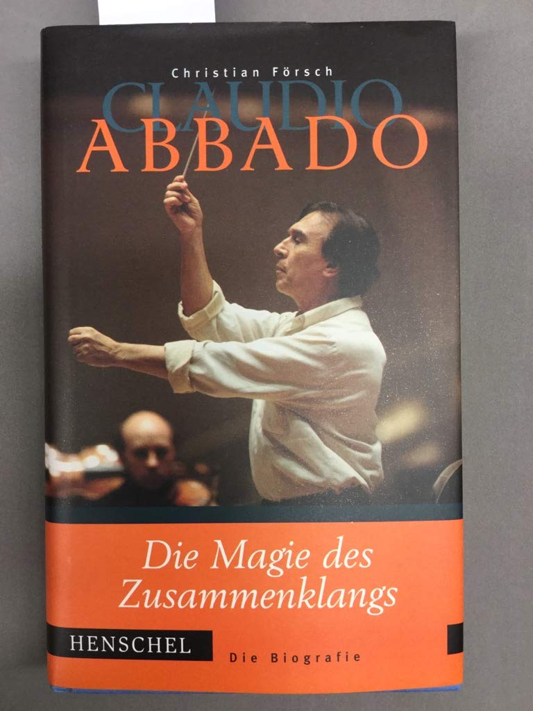 Claudio Abbado - Die Magie des Zusammenklangs: Die Biografie Memories
