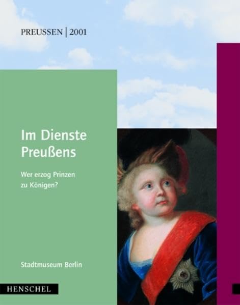 Im Dienste Preussens: Wer erzog Prinzen zu Königen? Film, Art & Culture