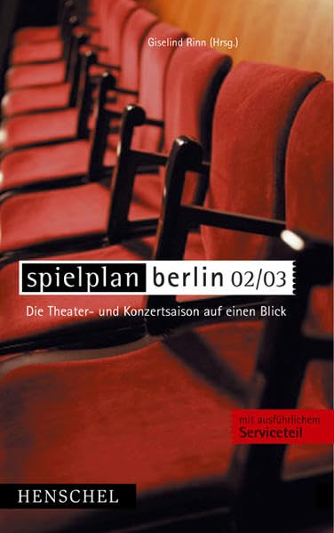 Spielplan Berlin 02/03: Die Theater- und Konzertsaison auf einen Blick Film, Art & Culture