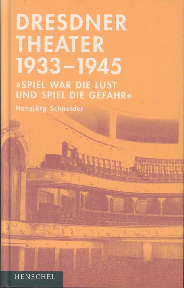 Dresdner Theater 1933-1945: Spiel war die Lust und Spiel die Gefahr Film, Art & Culture