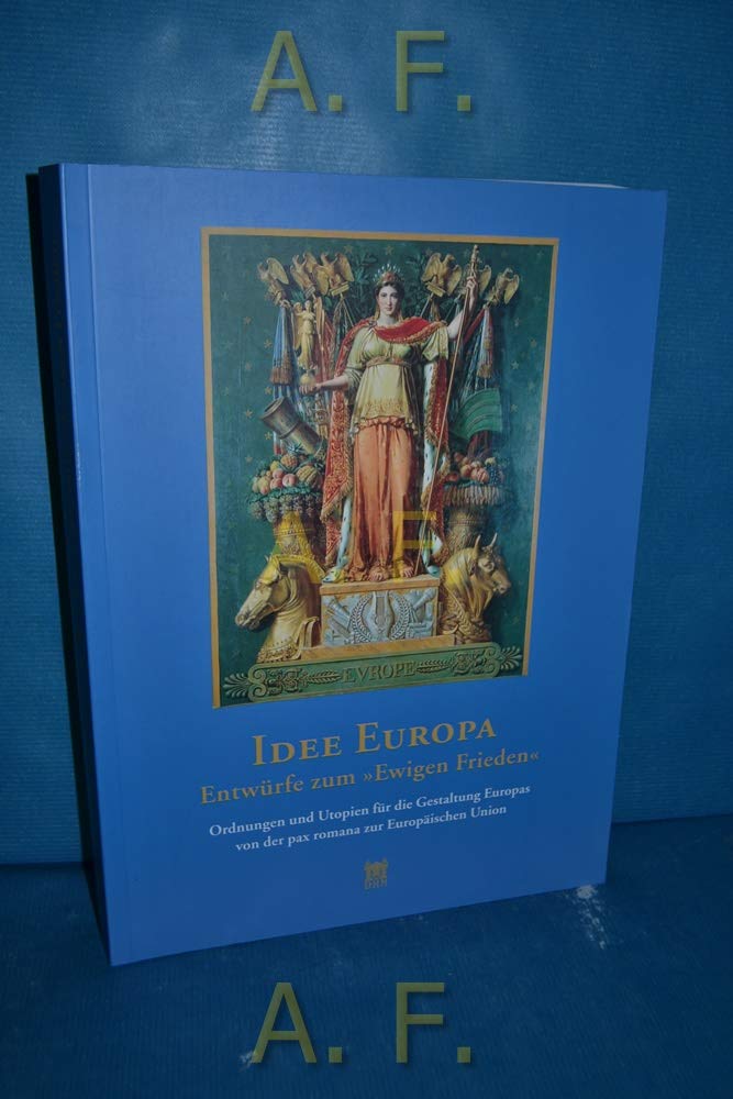 Idee Europa: Entwürfe für den ewigen Frieden. Ordnung und Utopien für die Gestaltung Europas von der pax romana zur Europäischen Union Film, Art & Culture