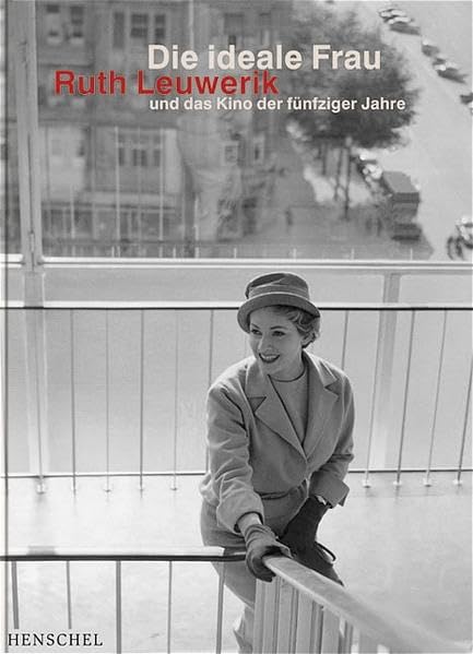 Die ideale Frau: Ruth Leuwerik und das Kino der fünfziger Jahre Film, Art & Culture