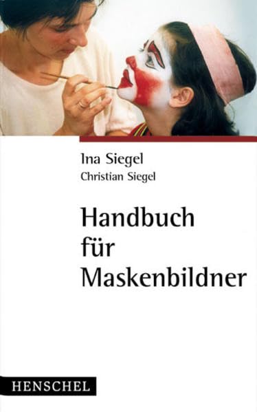 Handbuch für Maskenbildner: Grundlagen, Materialien, Anwendungen Film, Art & Culture