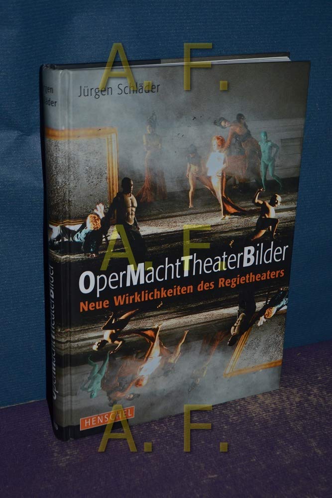 OperMachtTheaterBilder: Neue Wirklichkeiten des Regietheaters Arts & Music