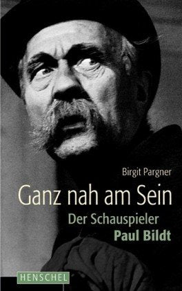 Ganz nah am Sein: Der Schauspieler Paul Bildt Art & Literature Books