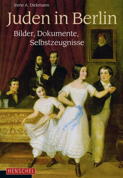 Juden in Berlin: Bilder, Dokumente, Zeugnisse Politics & History
