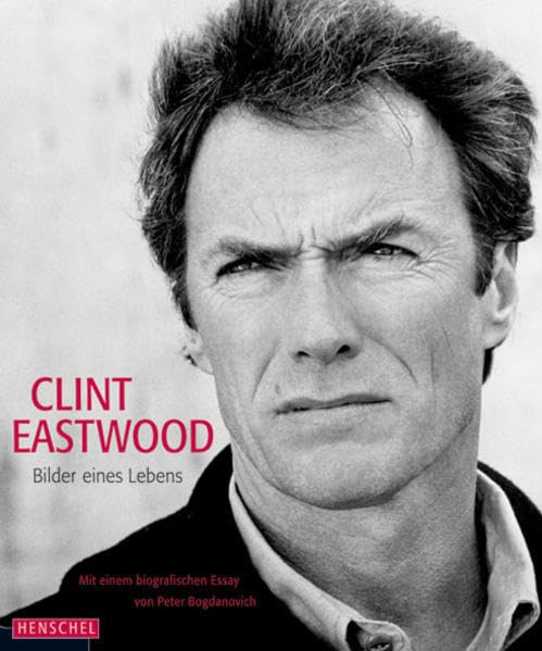 Clint Eastwood: Bilder eines Lebens. Mit einem biografischen Essay von Peter Bogdanovich Pop culture