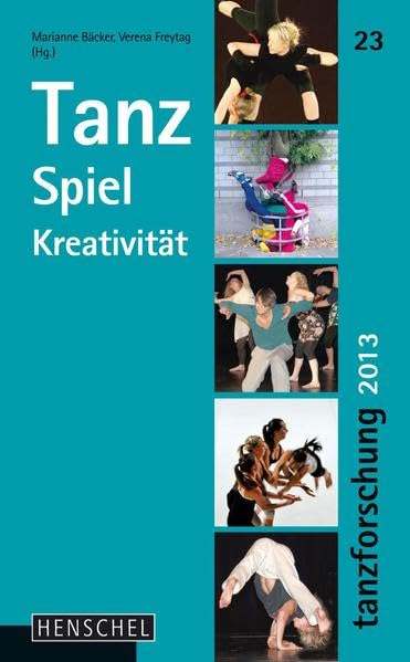 Tanz Spiel Kreativität: Tanzforschung 2013 book