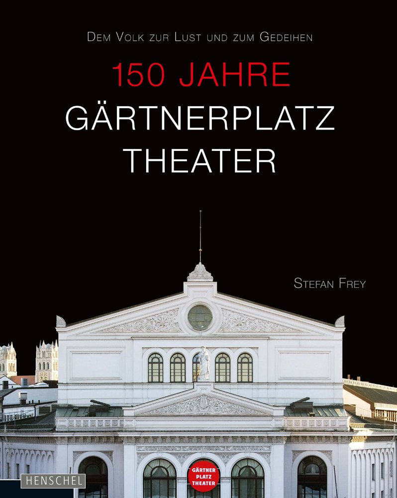 Dem Volk zur Lust und zum Gedeihen: 150 Jahre Gärtnerplatztheater Film, Art & Culture