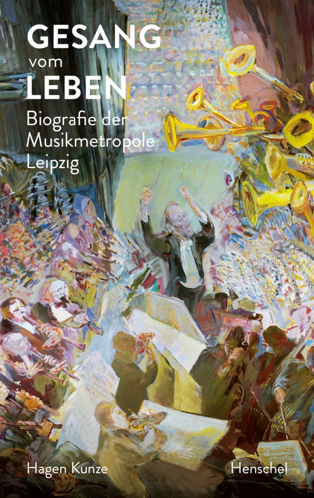 Gesang vom Leben: Biografie der Musikmetropole Leipzig Books