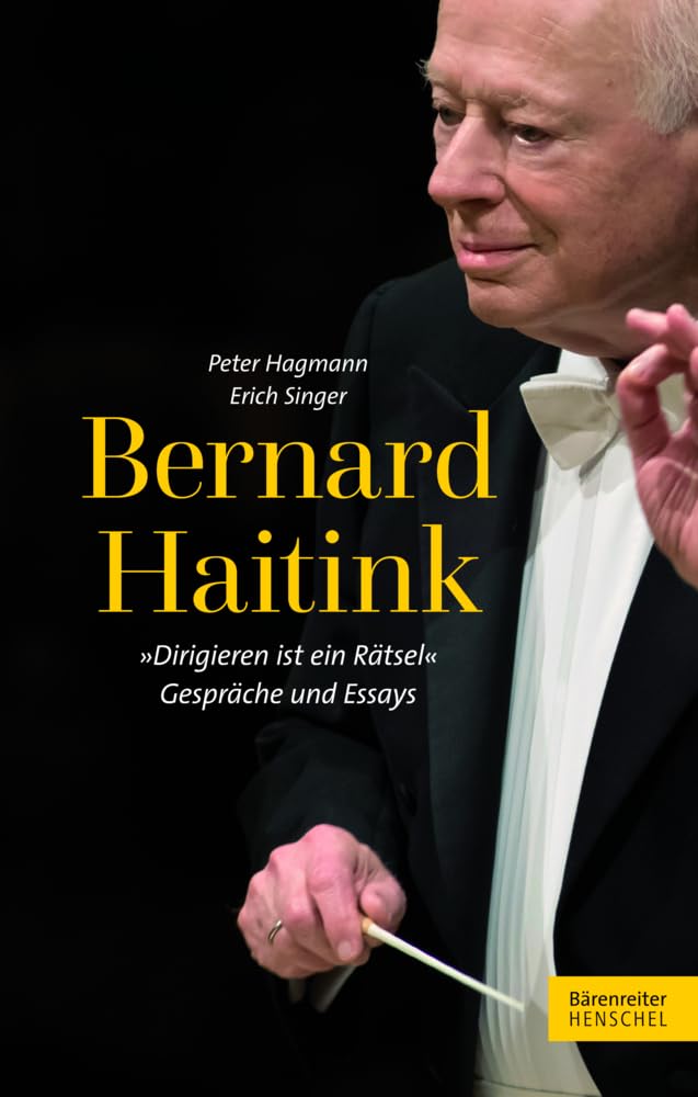 Bernard Haitink "Dirigieren ist ein Rätsel": Gespräche und Essays Art & Literature