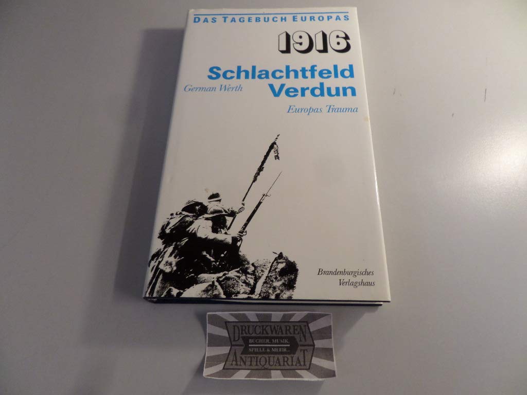 1916. Schlachtfeld Verdun. Europas Trauma Memories