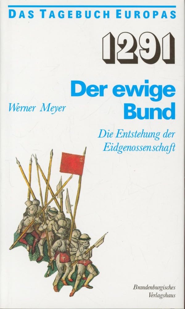 Zwölfhunderteinundneunzig. 1291. Der ewige Bund. Die Entstehung der Eidgenossenschaft Books