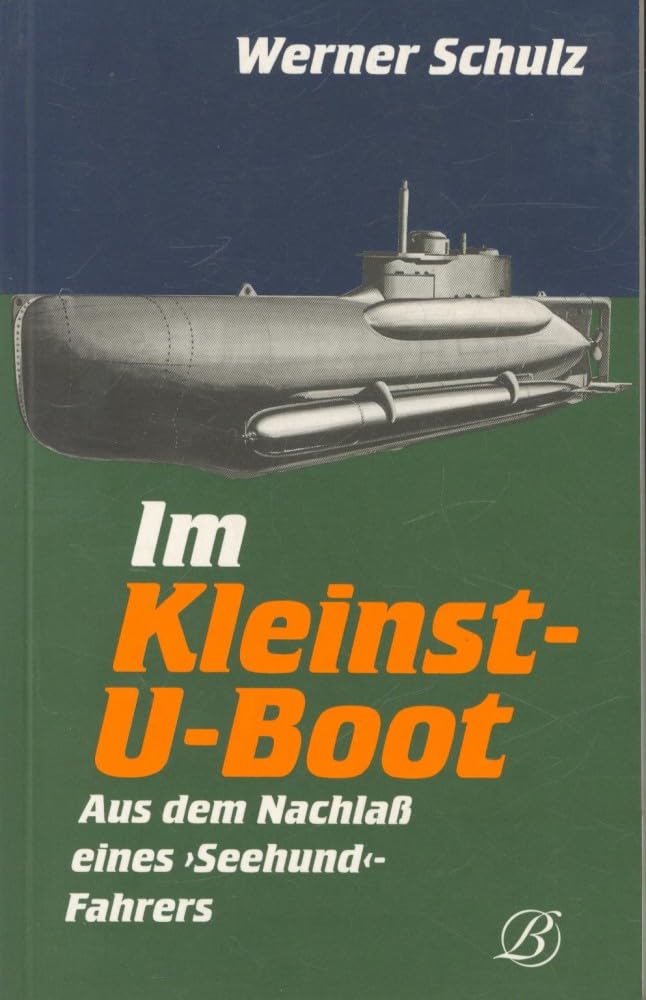 Im Kleinst- U- Boot. Aus dem Nachlaß eines 'Seehund'- Fahrers Memories