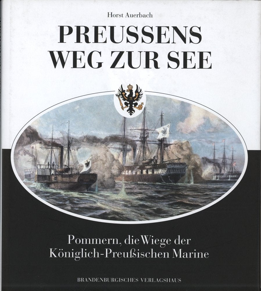 Preußens Weg zur See. Pommern, die Wiege der königlich-preußischen Marine German history