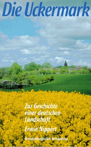 Die Uckermark. Zur Geschichte einer deutschen Landschaft Politics & History