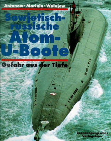 Sowjetisch-russische Atom- U- Boote. Gefahr aus der Tiefe Business & Technology