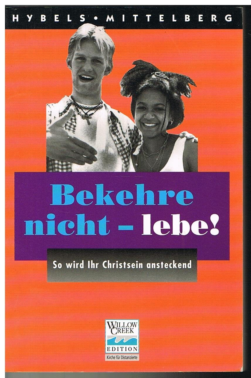 Bekehre nicht - lebe!: So wird Ihr Christsein ansteckend Books