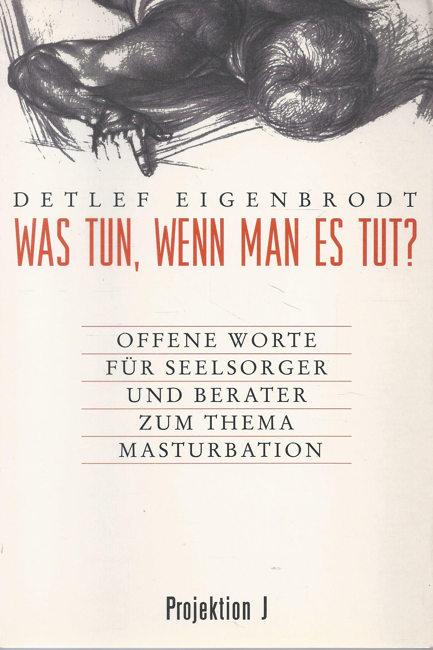 Was tun, wenn man es tut?. Offene Worte für Seelsorger und Berater zum Thema Masturbation Religion & Esotericism