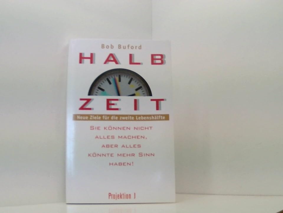 Halbzeit. Sie können nicht alles machen, aber alles könnte mehr Sinn haben! Ratschläge für die zweite Lebenshälfte Psychology