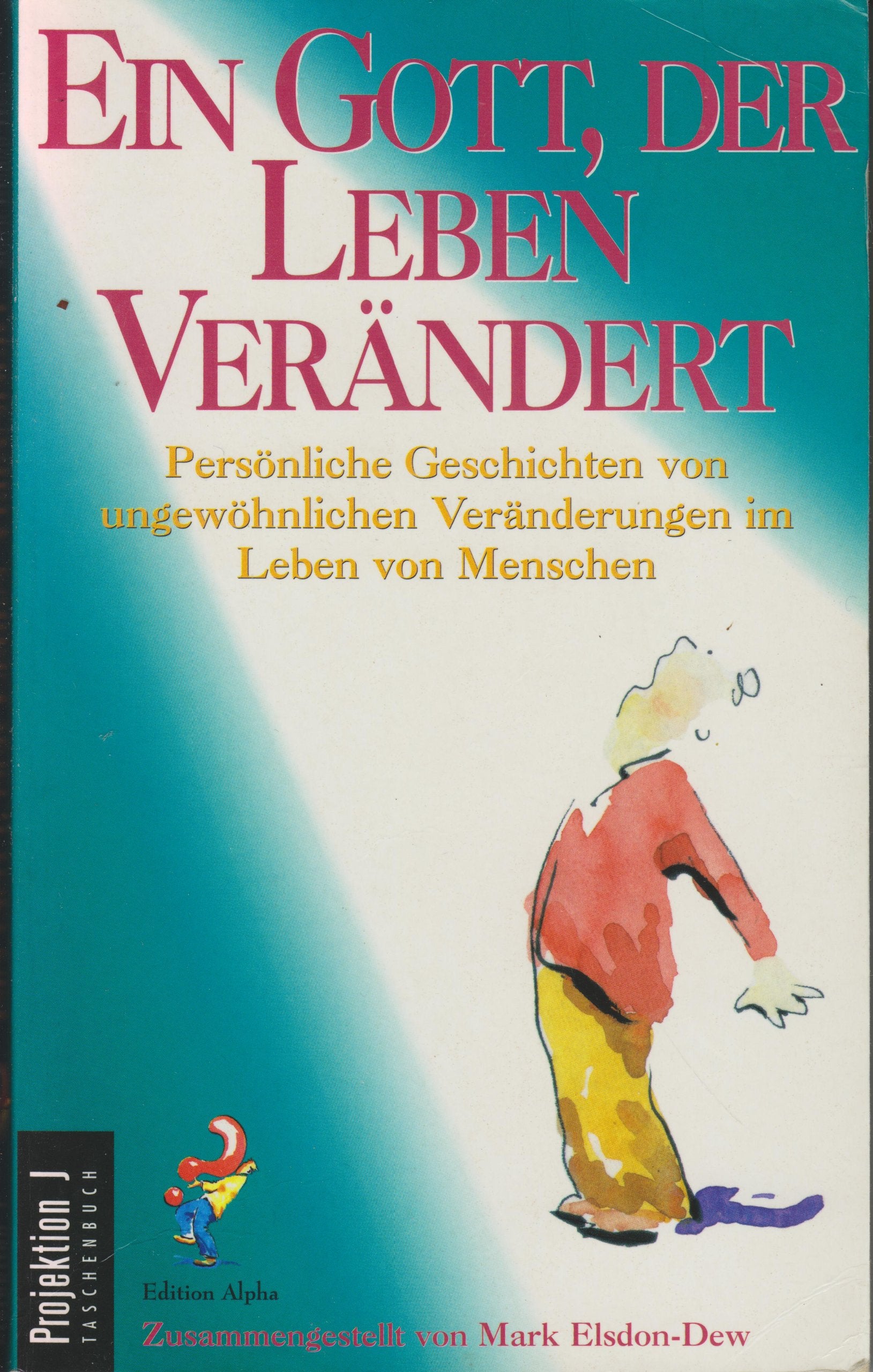 Ein Gott, der Leben verändert. Persönliche Geschichten von ungewöhnlichen Veränderungen im Leben von Menschen Memories