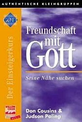 Freundschaft mit Gott Seine Nähe suchen - Authentische Kleingruppen - Der Einsteigerkurs Books