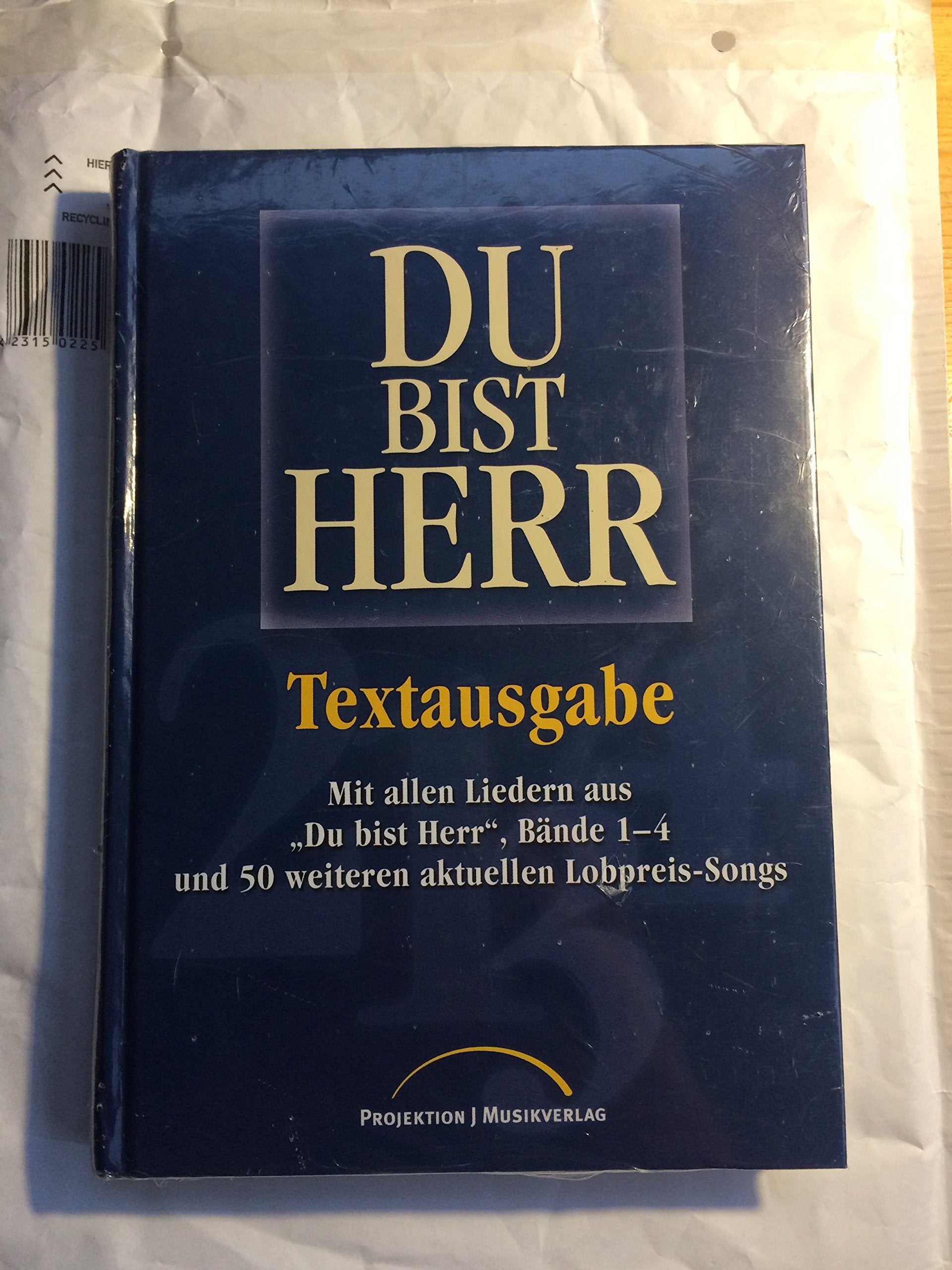 Du bist Herr: Textausgabe - mit allen Liedern aus "Du bist Herr", Bd. 1-4 und 50 weiteren aktuellen Lobpreis-Songs Arts & Music