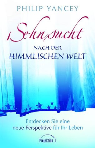 Sehnsucht nach der unsichtbaren Welt: Entdecken Sie eine neue Perspektive für Ihr Leben Books