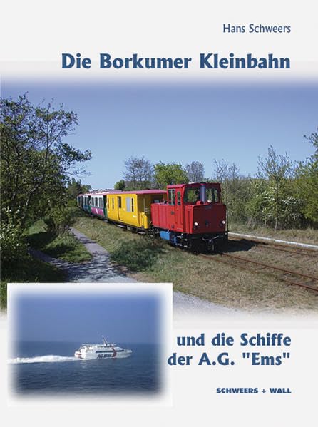 Die Borkumer Kleinbahn: und die Schiffe der AG "Ems" Leisure, Home & Garden