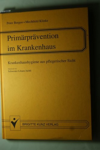 Primärprävention im Krankenhaus : Krankenhaushygiene aus pflegerischer Sicht. Books