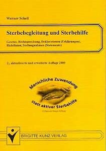 Sterbebegleitung und Sterbehilfe: Gesetze, Rechtsprechung, Deklarationen (Erklarungen), Richtlinien, Stellungnahmen (Statements) (German Edition) Death & Mourning