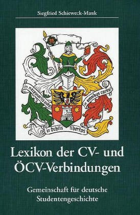 Lexikon der CV- und ÖCV-Verbindungen.: Die Korporationen und Vereinigungen des Cartellverbandes der Katholischen Deutschen Studentenverbindungen... in ... für deutsche Studentengeschichte (GDS) Learning & Reference