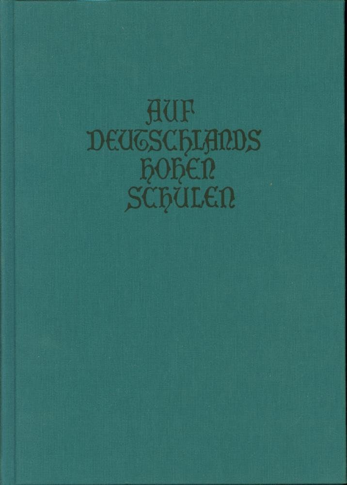 Auf Deutschlands hohen Schulen. Eine illustrierte kulturgeschichtliche Darstellung deutschen Hochschul- und Studentenwesens. Nachdruck der Ausgabe von 1900 mit 400 Abbildungen German history