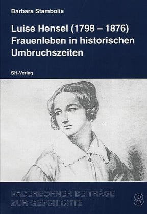 Luise Hensel (1798-1876). Frauenleben in historischen Umbruchszeiten Politics & History