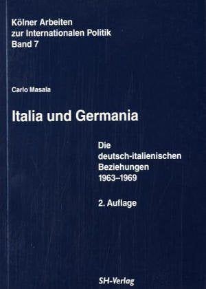 Italia und Germania: Die deutsch-italienischen Beziehungen 1963-1969 Politics & History