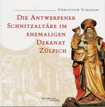 Die Antwerpener Schnitzaltäre im ehemaligen Dekanat Zülpich book