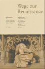 Wege zur Renaissance: Beobachtungen zu den Anfängen neuzeitlicher Kunstauffassung im Rheinland und in den Nachbargebieten Natural Sciences