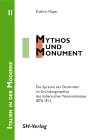 Mythos und Monument: Die Sprache der Denkmäler im Gründungsmythos des italienischen Nationalstaats 1870-1915 Politics & History